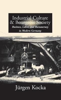 Industrial Culture and Bourgeois Society in Modern Germany(English, Hardcover, Kocka Juergen)