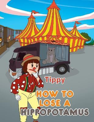 How to Lose a Hippopotamus(English, Paperback, Tippy)