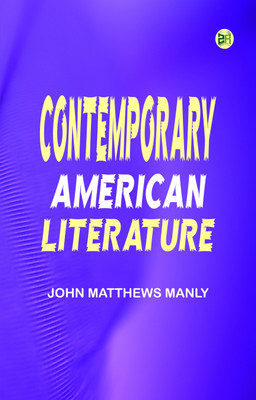 Contemporary American Literature(Paperback, John Matthews Manly)