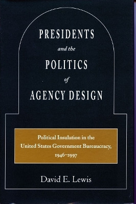 Presidents and the Politics of Agency Design(English, Electronic book text, Lewis David E.)