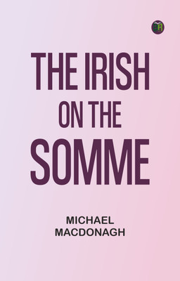 The Irish on the Somme(Paperback, Michael MacDonagh)