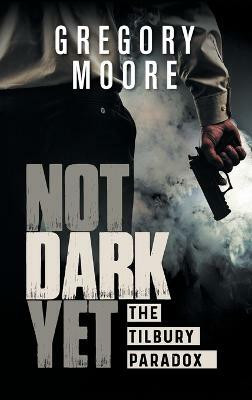 Not Dark Yet(English, Hardcover, Moore Gregory)