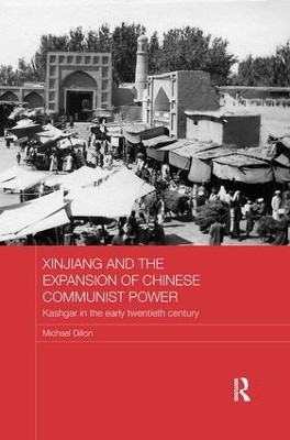 Xinjiang and the Expansion of Chinese Communist Power(English, Paperback, Dillon Michael)