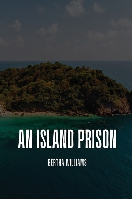 An island prison(English, Paperback, Williams Bertha)