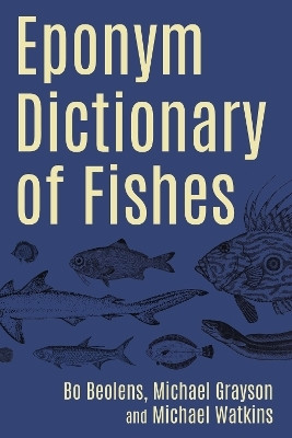 Eponym Dictionary of Fishes(English, Hardcover, Beolens Bo)
