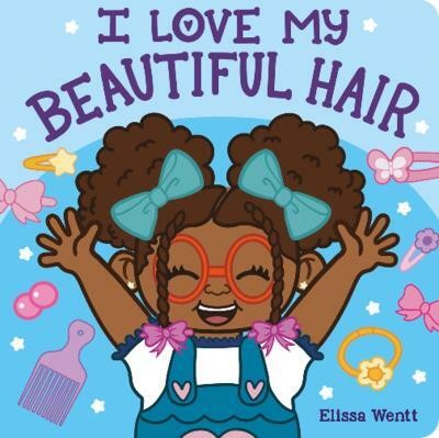 I Love My Beautiful Hair(English, Board book, Wentt Elissa)