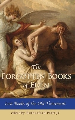 The Forgotten Books of Eden Lost Books of the Old Testament(English, Hardcover, Rutherford Platt Jr)