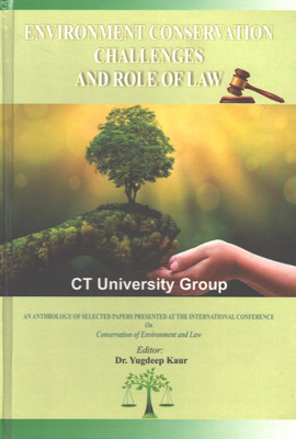 Environment Conservation Challenges And Role Of Law  - An Anthropology of Selected papers Presented At The International Conference On Conservation Of Environment And Law with 1 Disc(Hardcover, Dr. Yugdeep Kaur)