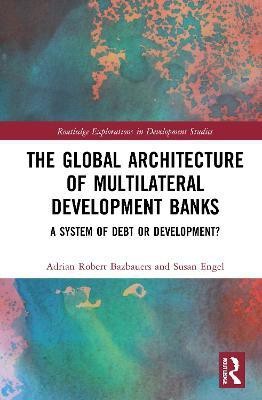 The Global Architecture of Multilateral Development Banks(English, Paperback, Bazbauers Adrian Robert)