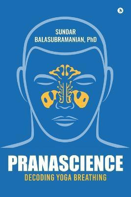 Pranascience  - Decoding Yoga Breathing(English, Paperback, unknown)