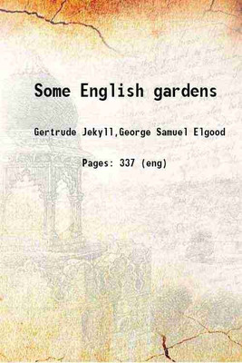 Some English gardens; 1904 [Hardcover](Hardcover, Jekyll, Gertrude, -,Elgood, George Samuel, -)