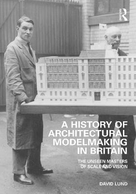 A History of Architectural Modelmaking in Britain(English, Paperback, Lund David)