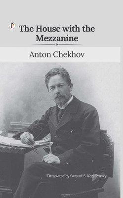 The House With The Mezzanine and Other Stories(Hardcover, Anton Pavlovich Chekhov)