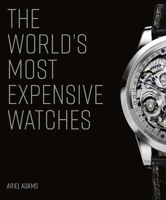 The World's Most Expensive Watches(English, Hardcover, Adams Ariel)