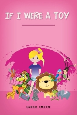 If I Were A Toy(English, Paperback, Smith Sarah)