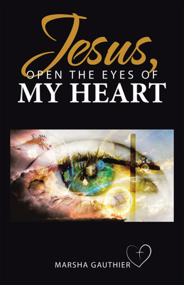 Jesus, Open the Eyes of My Heart(Hardcover, Marsha Gauthier)
