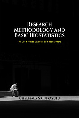 Research Methodology and Basic Biostatistics  - For Life Science Students and Researchers(English, Hardcover, Chelmala Srinivasulu)