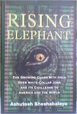 Rising Elephant The Growing Clash With India Over White - Collar Jobs And Its Ch(Paperback, Sheshabalaya)