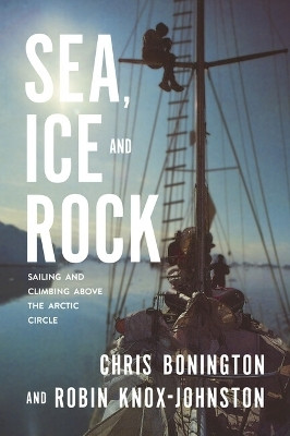 Sea, Ice and Rock(English, Paperback, Knox-Johnston Robin Sir)