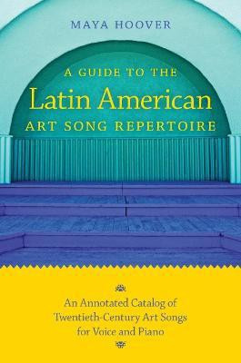 A Guide to the Latin American Art Song Repertoire(English, Paperback, Hoover Maya)