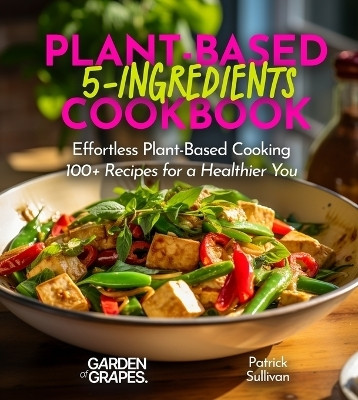 5-Ingredient Plant-Based Cookbook(English, Paperback, Sullivan Patrick)