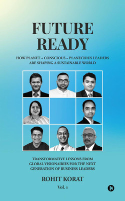 Future-Ready  - How Planet + Conscious = Planecious Leaders Are Shaping a Sustainable World(English, Paperback, Rohit Korat)