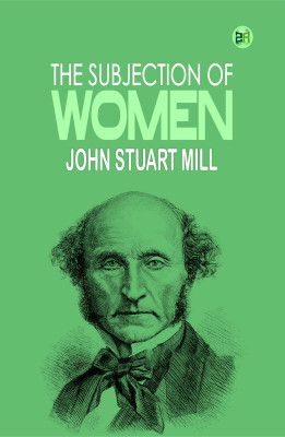 The Subjection of Women(Paperback, John Stuart Mill)