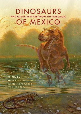 Dinosaurs and Other Reptiles from the Mesozoic of Mexico(English, Electronic book text, unknown)