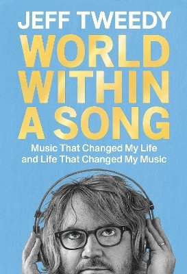 World Within a Song(English, Hardcover, Tweedy Jeff)