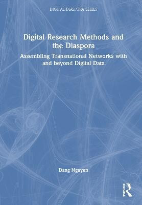 Digital Research Methods and the Diaspora(English, Hardcover, Nguyen Dang)