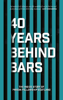 40 Years Behind Bars(English, Paperback, Scotland Prison Fellowship)