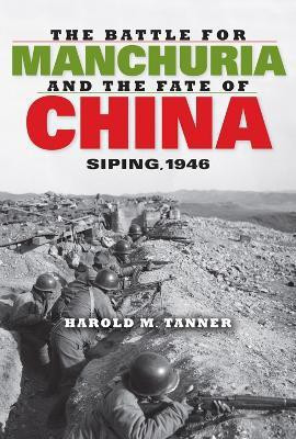 The Battle for Manchuria and the Fate of China(English, Hardcover, Tanner Harold M.)