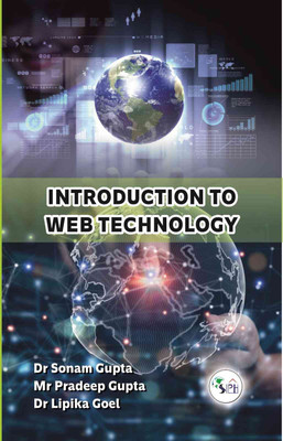 Introduction to Web Technology(Paperback, Dr SONAM GUPTA Mr PRADEEP GUPTA Dr LIPIKA GOEL)