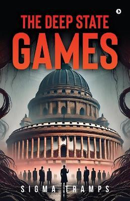 The Deep State Games(English, Paperback, Sigma Tramps)