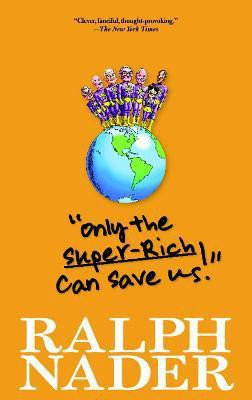 Only the Super-Rich Can Save Us!(English, Paperback, Nader Ralph)