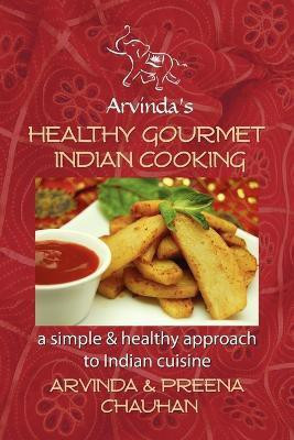 Healthy Gourmet Indian Cooking(English, Paperback, Chauhan Arvinda)