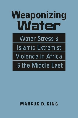 Weaponizing Water(English, Hardcover, King Marcus D.)