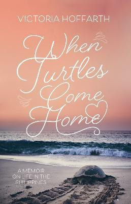 When Turtles Come Home(English, Electronic book text, Hoffarth Victoria)