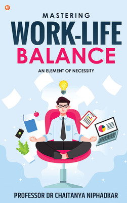 Mastering Work-Life Balance(Paperback, Professor Dr Chaitanya Niphadkar)