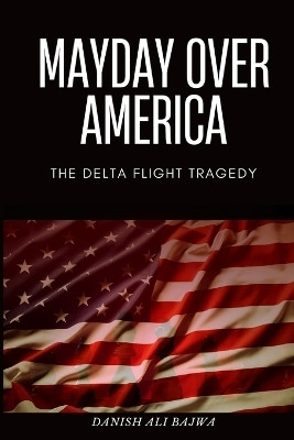 Mayday Over America(English, Paperback, Bajwa Danish Ali)