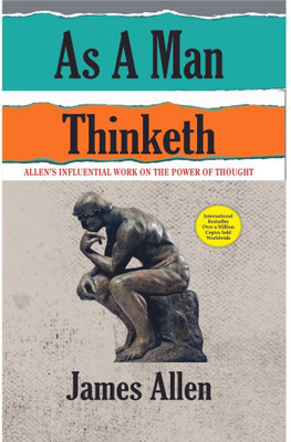 As a Man Thinketh  - Allen's Influential work on the Power of Thought(English, Paperback, Allen James)