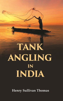 Tank Angling in India(Paperback, Henry Sullivan Thomas)
