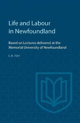 Life and Labour in Newfoundland(English, Electronic book text, Fay Charles PhD)