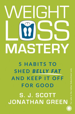 Weight Loss Mastery: 5 Habits to Shed Belly Fat and keep it off for Good(English, Paperback, unknown)