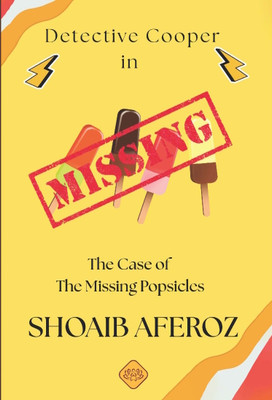 Detective Cooper in The case of the Missing Popsicles(Paperback, Shoaib Aferoz)