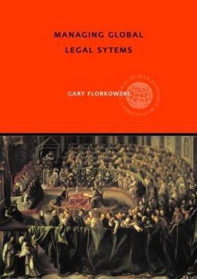 Managing Global Legal Systems  - International Employment Regulation and Competitive Advantage(English, Paperback, Florkowski Gary W.)