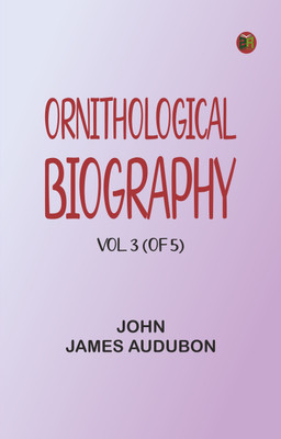 Ornithological biography, Vol. 3 (of 5)(Paperback, John James Audubon)