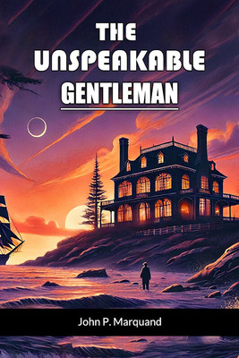 The Unspeakable Gentleman (Edition2024)(English, Paperback, Marquand John P)