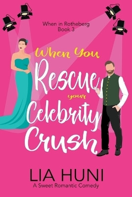 When You Rescue your Celebrity Crush(English, Paperback, Huni Lia)