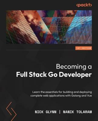 Full-Stack Web Development with Go(English, Paperback, Tolaram Nanik)